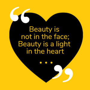 Read more about the article Beauty is  not in the face, Beauty is a light  in the heart