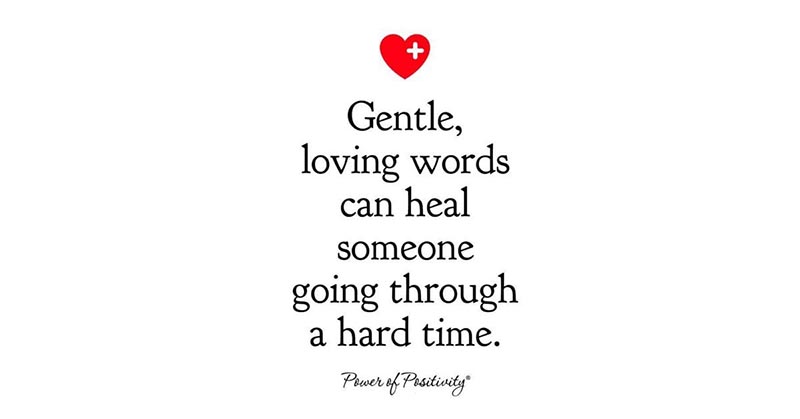 Gentle Loving Words can Heal Somebody  Going through a HARD TIME
