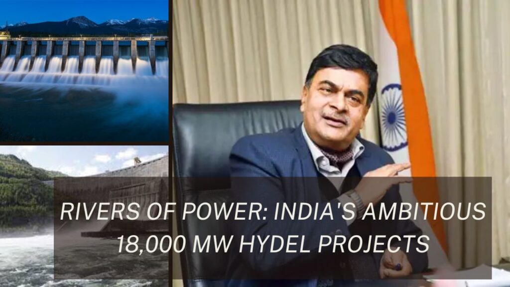 India's Ambitious 18,000 MW Hydel Projects